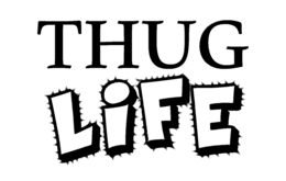 words phrases & Thug life free transparent png image.